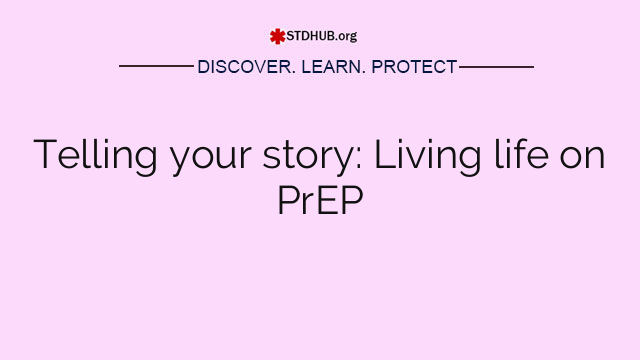 Telling your story: Living life on PrEP