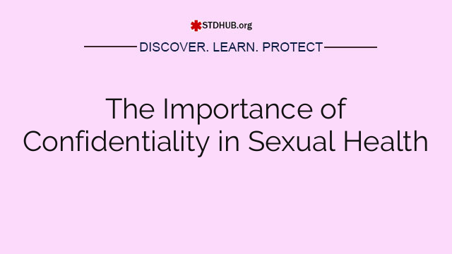 The Importance of Confidentiality in Sexual Health