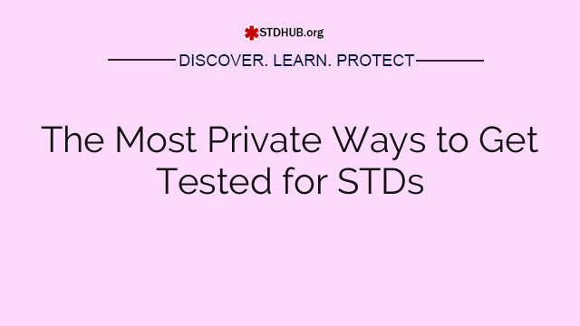 The Most Private Ways to Get Tested for STDs