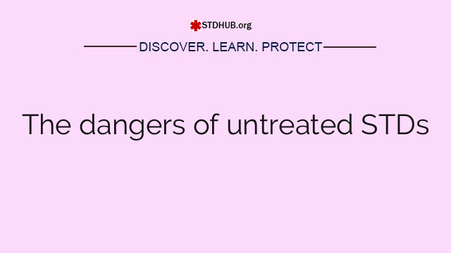 The dangers of untreated STDs