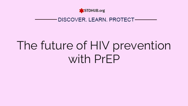 The future of HIV prevention with PrEP