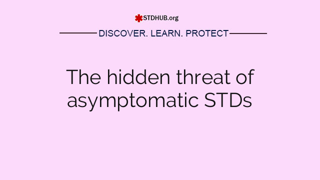 The hidden threat of asymptomatic STDs