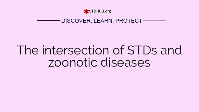 The intersection of STDs and zoonotic diseases