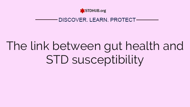 The link between gut health and STD susceptibility