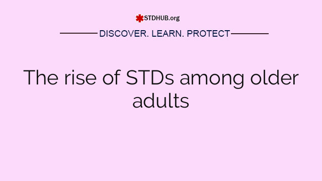 The rise of STDs among older adults
