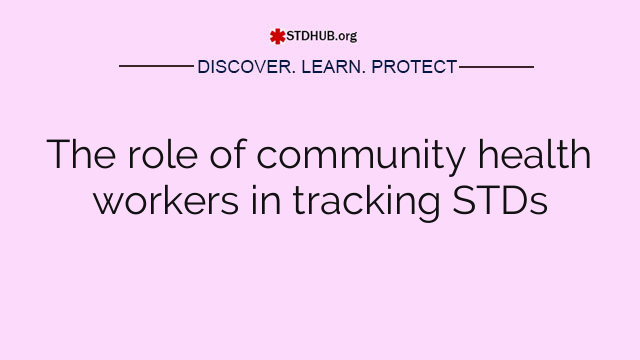 The role of community health workers in tracking STDs