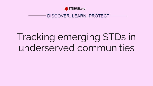 Tracking emerging STDs in underserved communities