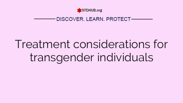 Treatment considerations for transgender individuals