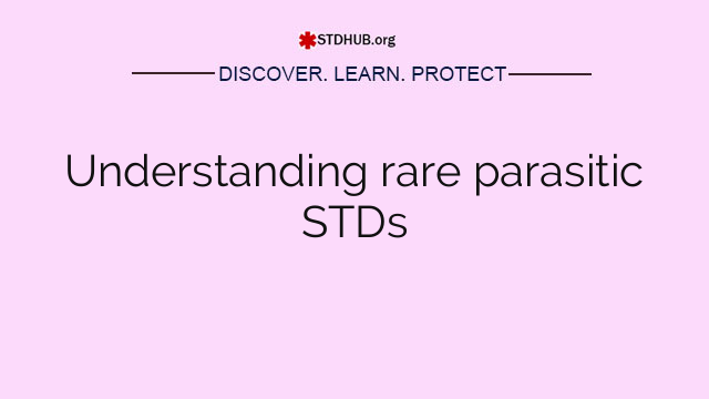 Understanding rare parasitic STDs