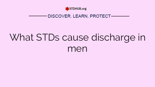 What STDs cause discharge in men