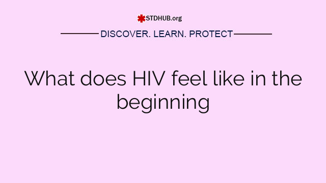 What does HIV feel like in the beginning
