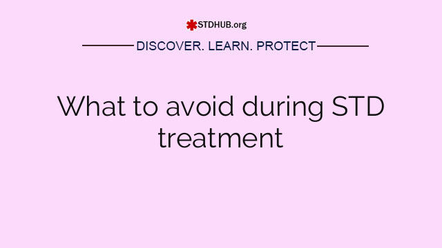 What to avoid during STD treatment
