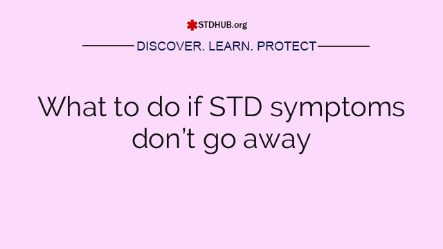 What to do if STD symptoms don’t go away