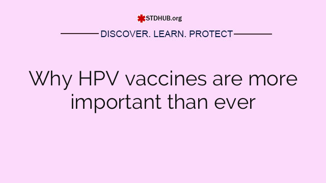 Why HPV vaccines are more important than ever