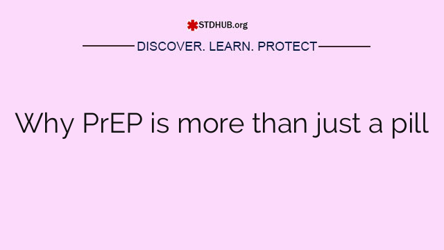 Why PrEP is more than just a pill