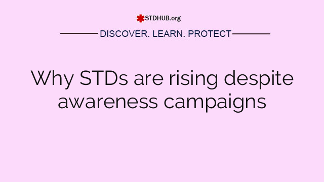 Why STDs are rising despite awareness campaigns