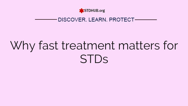 Why fast treatment matters for STDs
