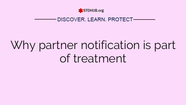Why partner notification is part of treatment