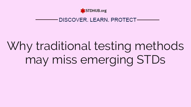 Why traditional testing methods may miss emerging STDs