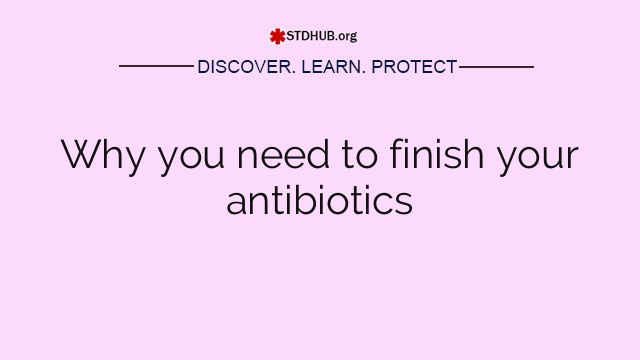 Why you need to finish your antibiotics