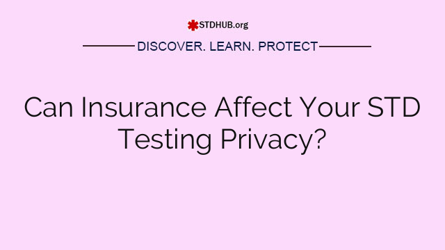 Can Insurance Affect Your STD Testing Privacy?