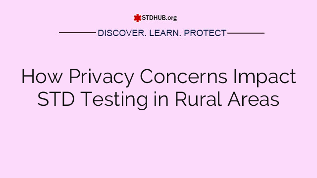 How Privacy Concerns Impact STD Testing in Rural Areas