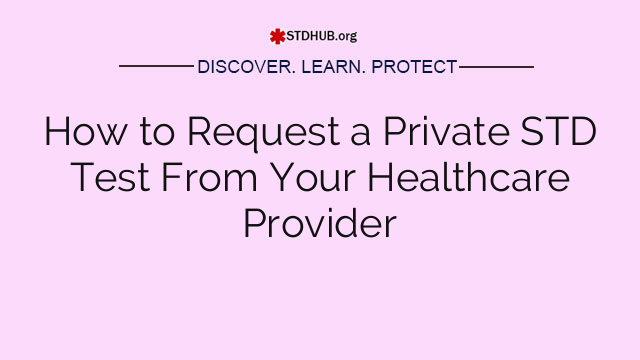 How to Request a Private STD Test From Your Healthcare Provider