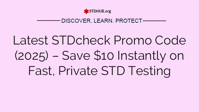 Latest STDcheck Promo Code (2025) – Save $10 Instantly on Fast, Private STD Testing