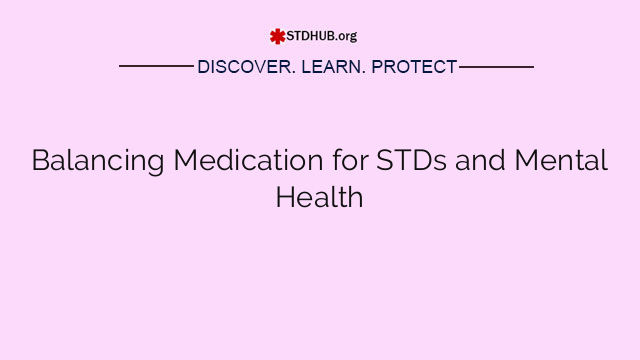 Balancing Medication for STDs and Mental Health