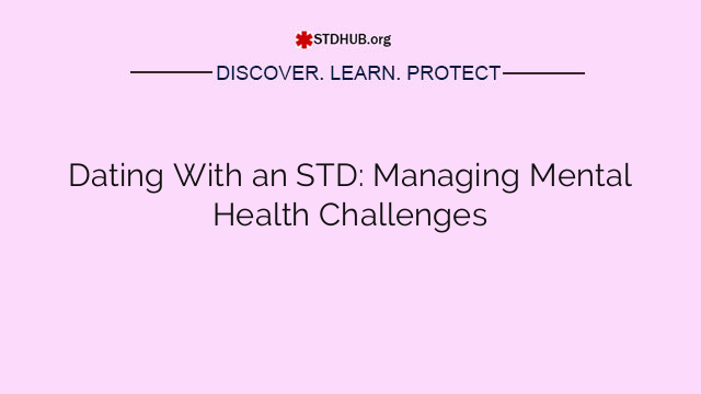 Dating With an STD: Managing Mental Health Challenges