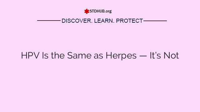 HPV Is the Same as Herpes — It’s Not