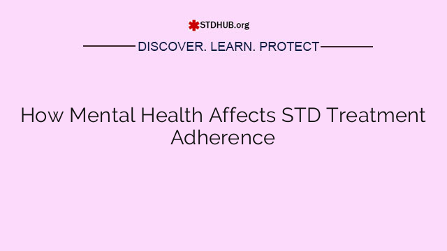 How Mental Health Affects STD Treatment Adherence