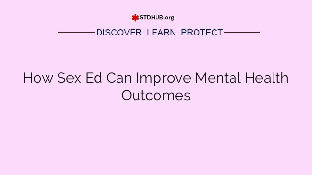 How Sex Ed Can Improve Mental Health Outcomes