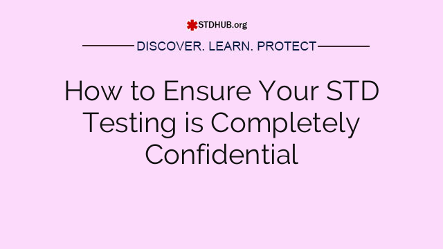 How to Ensure Your STD Testing is Completely Confidential