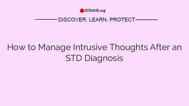 How to Manage Intrusive Thoughts After an STD Diagnosis