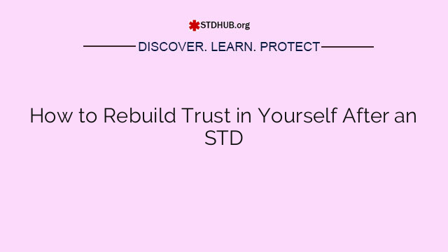 How to Rebuild Trust in Yourself After an STD