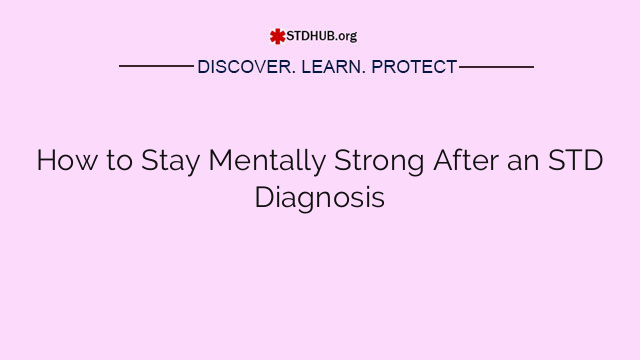 How to Stay Mentally Strong After an STD Diagnosis