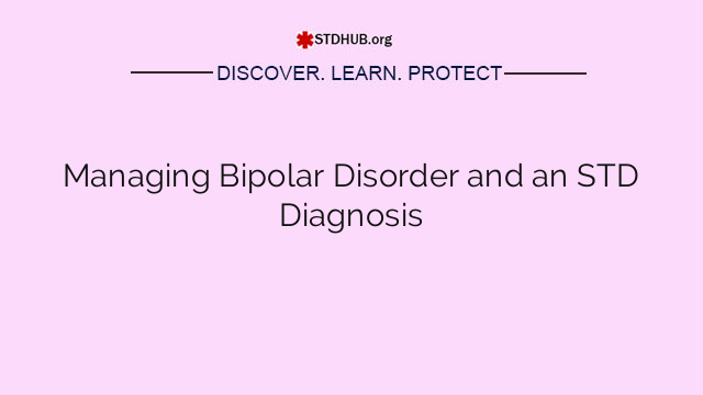 Managing Bipolar Disorder and an STD Diagnosis