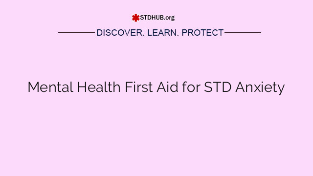 Mental Health First Aid for STD Anxiety