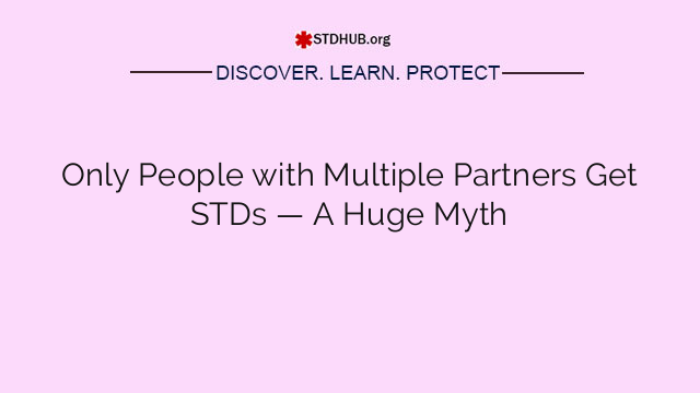 Only People with Multiple Partners Get STDs — A Huge Myth
