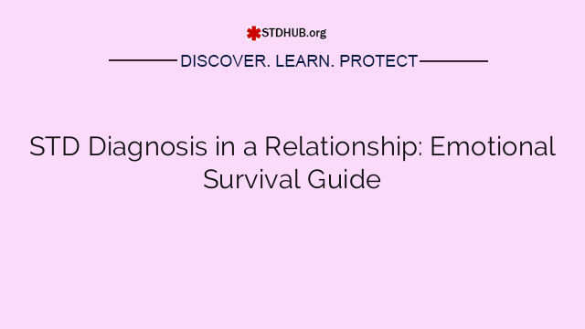 STD Diagnosis in a Relationship: Emotional Survival Guide