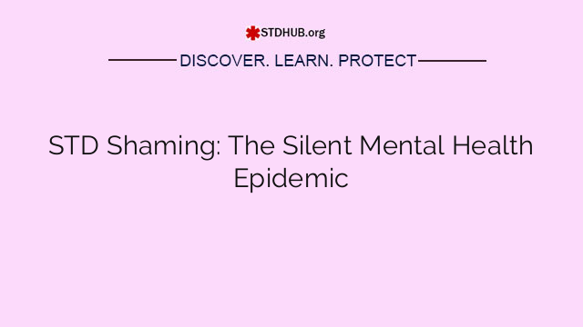 STD Shaming: The Silent Mental Health Epidemic