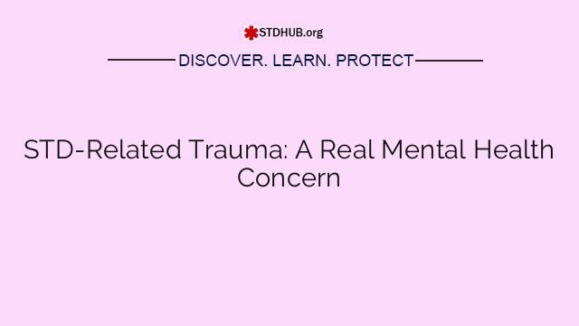 STD-Related Trauma: A Real Mental Health Concern