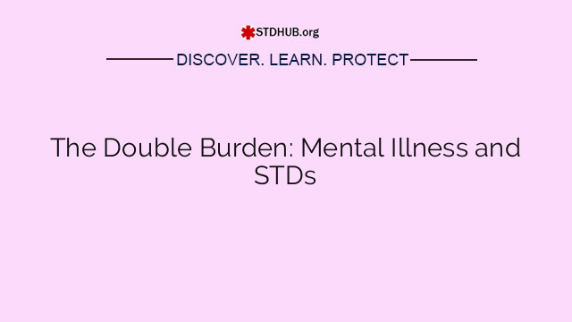 The Double Burden: Mental Illness and STDs