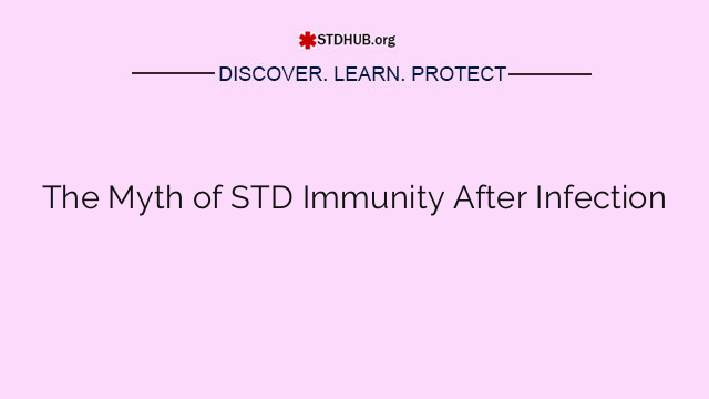 The Myth of STD Immunity After Infection