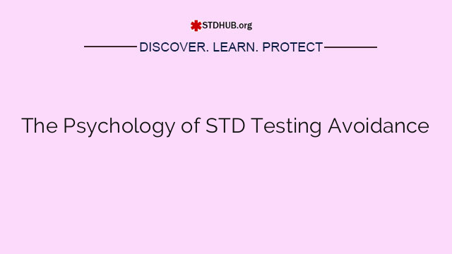 The Psychology of STD Testing Avoidance