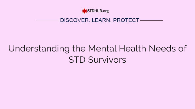 Understanding the Mental Health Needs of STD Survivors
