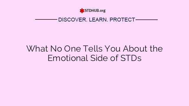 What No One Tells You About the Emotional Side of STDs
