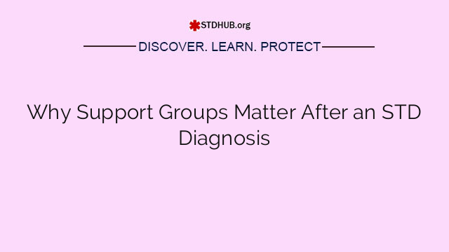 Why Support Groups Matter After an STD Diagnosis