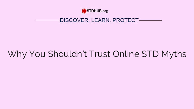 Why You Shouldn’t Trust Online STD Myths